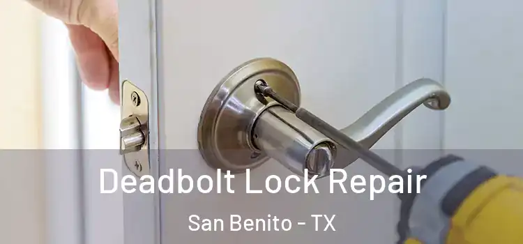 Deadbolt Lock Repair San Benito - TX